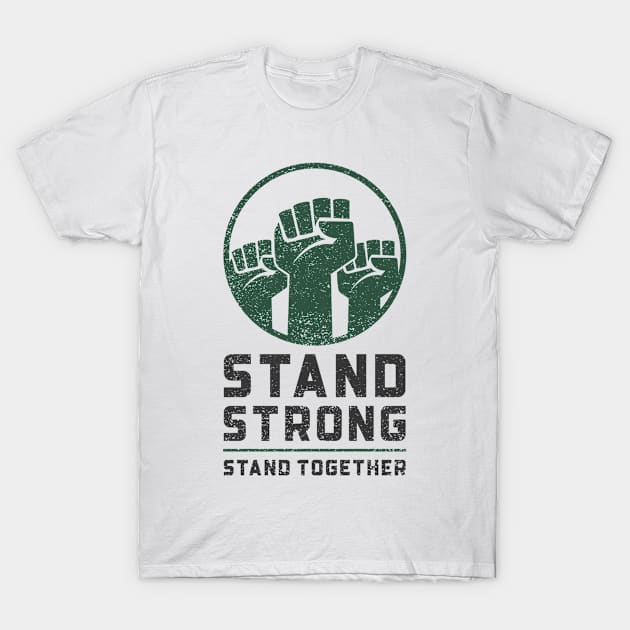 Stand Strong, Stand Together T-Shirt by Conundrum Cracker